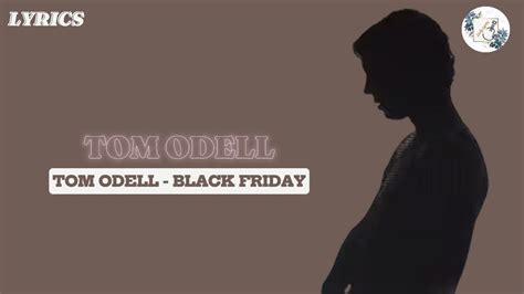 Tom Odell Black Friday Lyrics Youtube