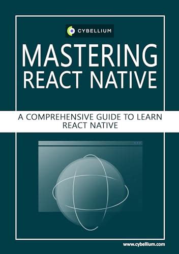 Mastering React Native A Comprehensive Guide To Learn React Native