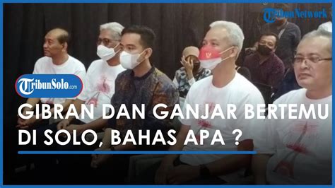 Berita Solo Hari Ini Ganjar Pranowo Dan Gibran Rakabuming Raka Bertemu