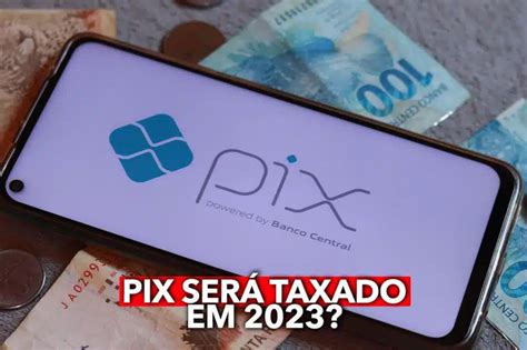 O Pix Vai Ser Taxado Em Portalfinan A