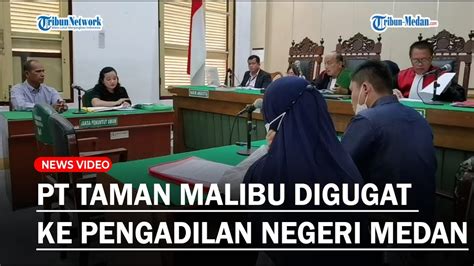 Melawan Hukum Pt Taman Malibu Digugat Ke Pengadilan Negeri Medan Youtube