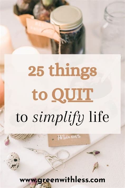 25 Things To Quit To Simplify Your Life Green With Less In 2024