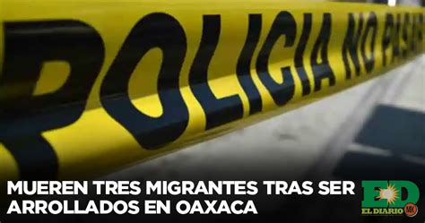 Mueren Tres Migrantes Tras Ser Arrollados En Oaxaca