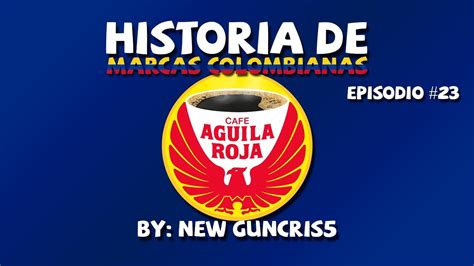 La historia de Café Águila Roja Marcas Colombianas Episodio 23