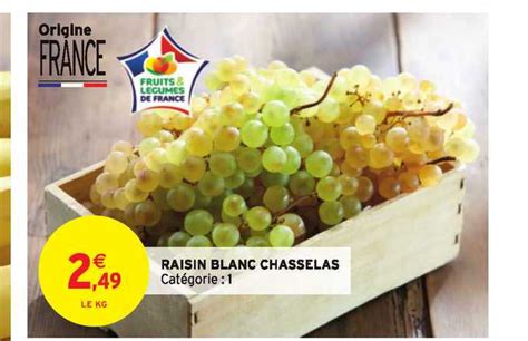 Promo Raisin Blanc Chasselas chez Intermarché Contact iCatalogue fr