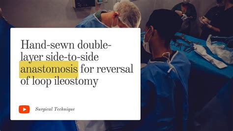 Hand Sewn Double Layer Side To Side Anastomosis For Reversal Of Loop Ileostomy Youtube