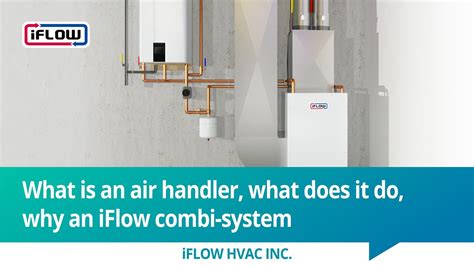 2 Iflow What Is An Air Handler What Does It Do Why An Iflow Combi System Youtube