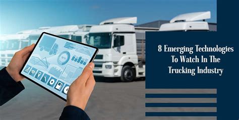 8 Emerging Technologies To Watch In The Trucking Industry