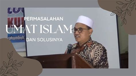 Permasalahan Umat Islam Dan Solusinya Orasi Zulfikar M Si Youtube