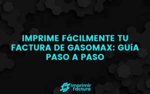 Imprimir Factura De Gasomax Paso A Paso 2024