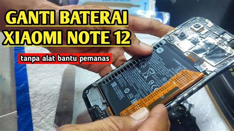 Cara Ganti Baterai Xiaomi Redmi Note 12 How To Replace The Xiaomi