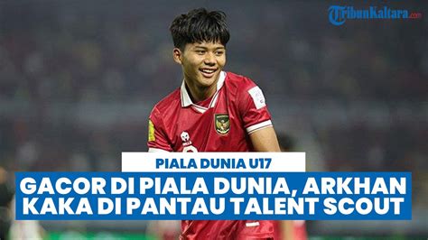 Gacor Di Piala Dunia U17 2023 Arkhan Kaka Dipantau Talent Scout Eropa