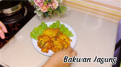 Bakwan Jagung Camilan Yang Serumah Doyan Cocok Juga Buat Lauk Youtube