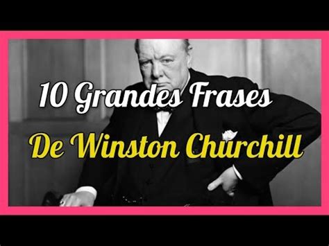 10 Grandes Frases De Winston Churchill Para Reflexionar Reflexiones