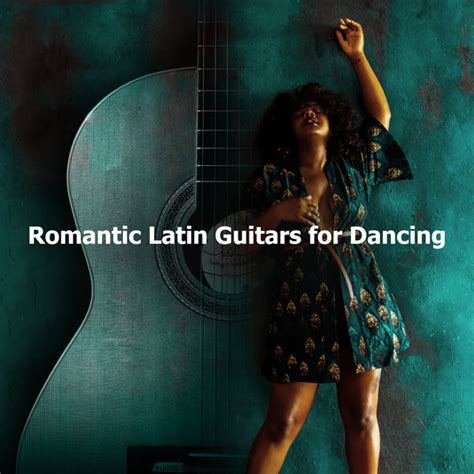 Romantic Latin Guitars For Dancing Album By Las Guitarras Rom Nticas