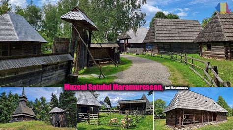 Muzeul Satului Maramuresean Jud Maramures Sighet