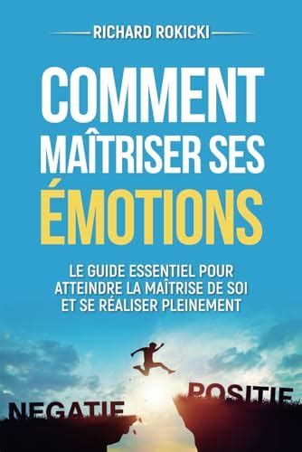 Comment Ma Triser Ses Motions Le Guide Essentiel Pour Atteindre La