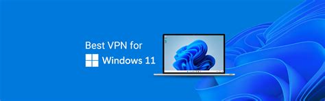 Best VPNs for Windows 11 Tested in November 2023 | VPNpro