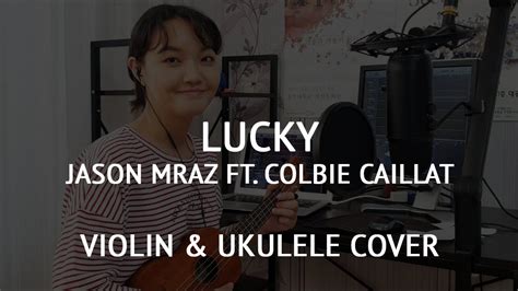 Lucky Jason Mraz Ft Colbie Caillat Violin And Ukulele Cover Youtube