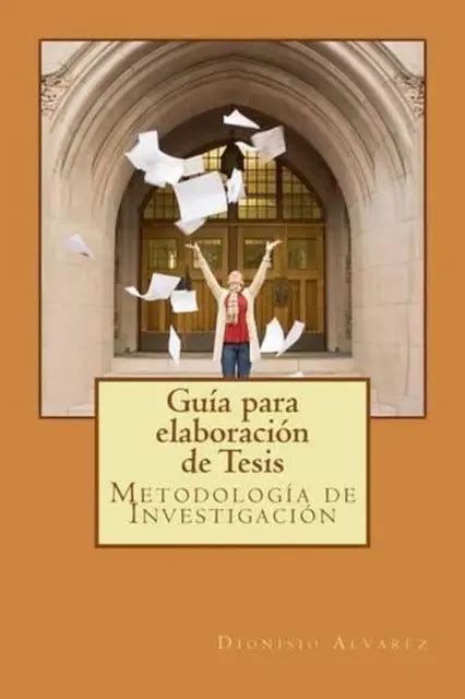 GUA PARA ELABORACIN De Tesis Metodolog A De Investigaci N By Dionisio