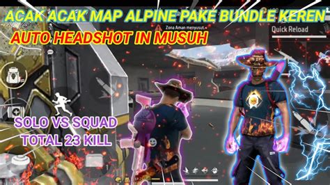 SOLO VS SQUAD ACAK ACAK MAP ALPINE PAKE BUNDLE KEREN AUTO HEADSHOT IN