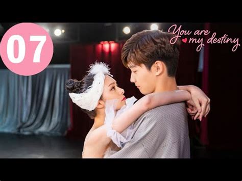 ENG SUB You Are My Destiny EP7 你是我的命中注定 Xing Zhao Lin Liang