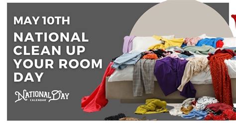 Clean Up Your Room Day May 10th National Day Calendar