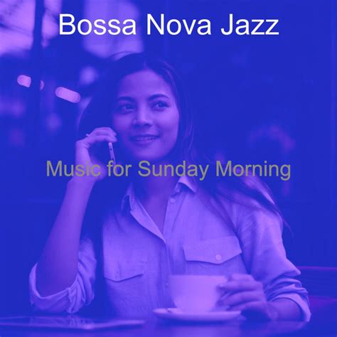 Music For Sunday Morning Album By Bossa Nova Jazz Spotify