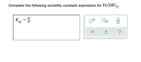 Solved Complete The Following Solubility Constant Expression