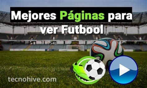 Las Mejores P Ginas Para Ver F Tbol Online Gratis