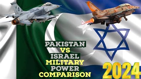 Pakistan Vs Israel Military Power Comparison Israel Vs Pakistan