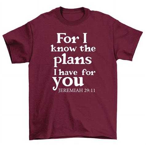 For I Know The Plans I Have For You Jeremiah 2911 Bible T Shirt Men