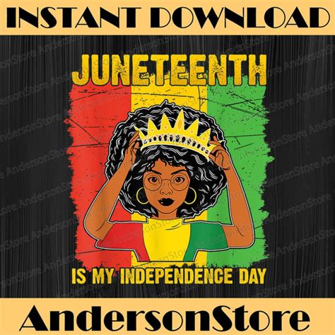 Juneteenth Is My Independence Day Afro Melanin Black Women J Inspire