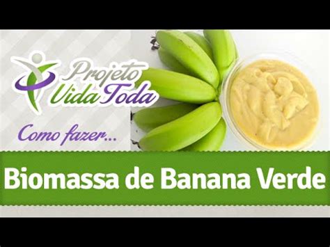 Como Fazer Biomassa De Banana Verde Youtube