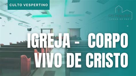 IGREJA CORPO VIVO DE CRISTO Presb Luis Arnoni Live YouTube