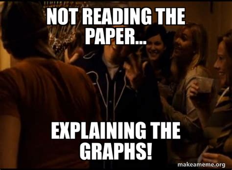 Not Reading The Paper Explaining The Graphs Fuck Me Right Alternative Seth From Superbad