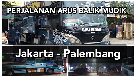 Episode Naik Bus Giri Indah Jakarta Palembang Perjalanan