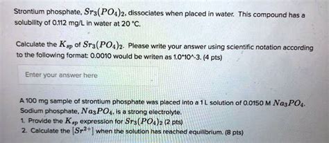 Solved Strontium Phosphate Sr3po42 Dissociates When Placed In Water This Compound Has A