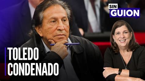 Alejandro Toledo Condenado Y Los Otros Imputados Sin Guion Con Rosa