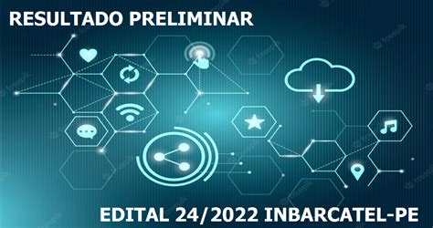 A FACEPE Divulga O Resultado Preliminar Do Edital 24 2022 INBARCATEL