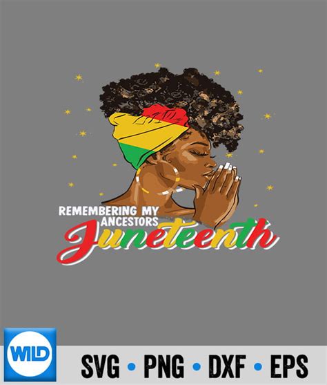 Juneteenth SVG Remembering My Ancestors Juneteenth Black SVG WildSvg