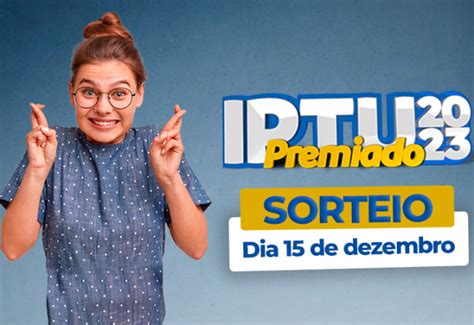 Notícia Sorteio Do Iptu Premiado Será No Próximo Dia 15 De Dezembro