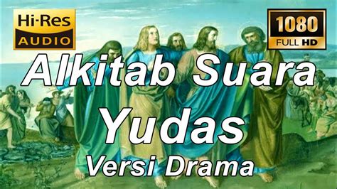 Alkitab Suara Yudas Versi Drama Full Hd Pasal And Ayat Youtube