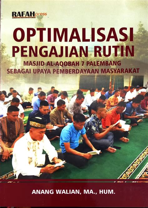 Optimalisasi Pengajian Rutin Masjid Al Aqobah 7 Palembang Sebagai Upaya