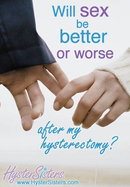 Intimacy After Hysterectomy Better Or Worse Hysterectomy Forum