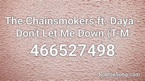 The Chainsmokers ft. Daya - Don't Let Me Down (T-M Roblox ID - Roblox ...