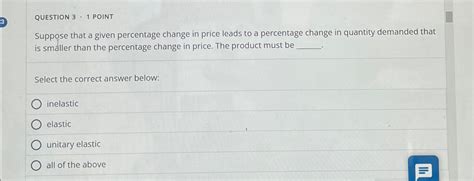 Solved Question 3 1 ﻿pointsuppose That A Given Percentage