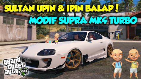 SULTAN UPIN IPIN BALAP MOBIL TERKENCANG DUNIA TOYOTA SUPRA MK4 FULL