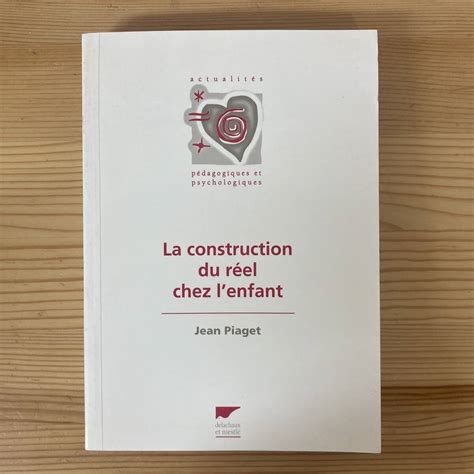 La Construction Du Reel Chez Lenfant Jean Piaget