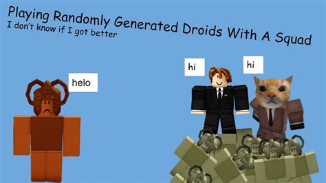 Playing Randomly Generated Droids With A Squad Roblox Youtube